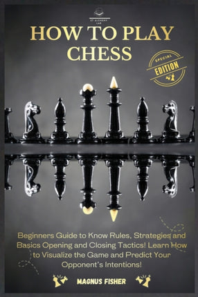 How to Play Chess: 2 BOOKS IN 1: Beginners Guide