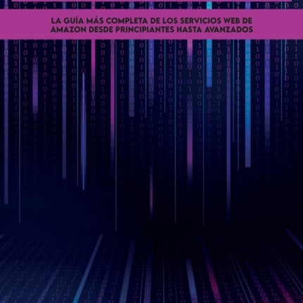 Aws: La guía de estudio completa para profesionales certificados en la nube para aprender los principios de AWS desde el nivel principiante hasta el avanzado. ¡Mejore sus habilidades informáticas hoy!