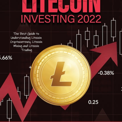 Litecoin Investing 202: The Best Guide to