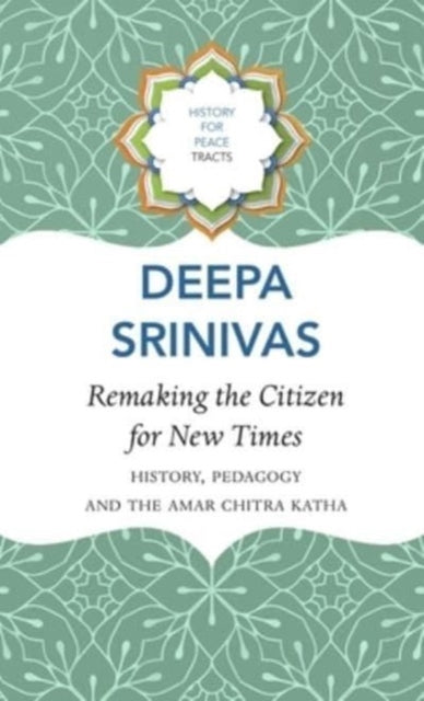 Remaking the Citizen for New Times – History, Pedagogy and the Amar Chitra Katha