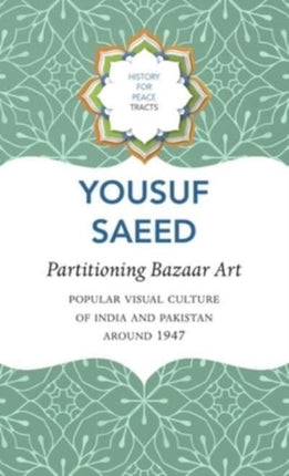 Partitioning Bazaar Art – Popular Visual Culture of India and Pakistan around 1947