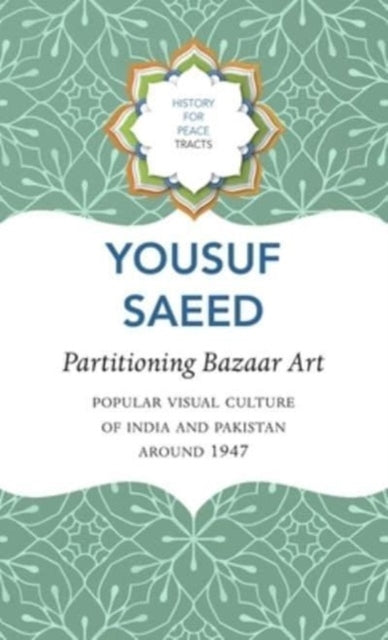 Partitioning Bazaar Art – Popular Visual Culture of India and Pakistan around 1947