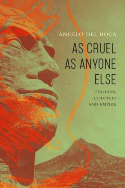 As Cruel as Anyone Else  Italians Colonies and
