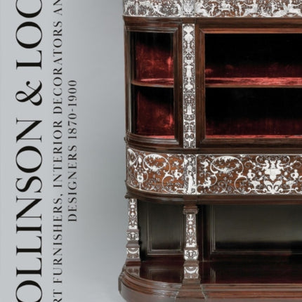 Collinson & Lock: Art Furnishers, Interior Decorators and Designers 1870-1900