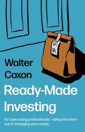 Ready-Made Investing: for busy young professionals – taking the worry out of managing your money.