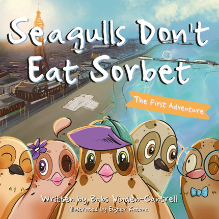 Seagulls Don't Eat Sorbet: The First Adventure