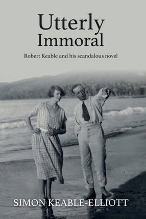 Utterly Immoral: Robert Keable and his scandalous novel