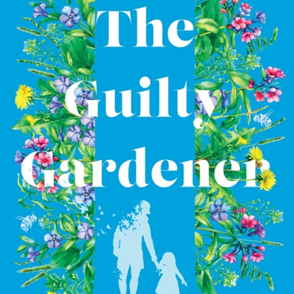 The Guilty Gardener: A memoir of love, waxwings and rewilding