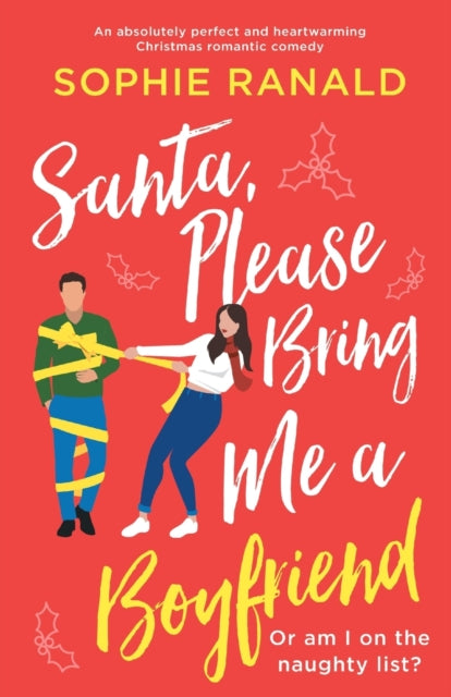 Santa, Please Bring Me a Boyfriend: An absolutely perfect and heartwarming Christmas romantic comedy