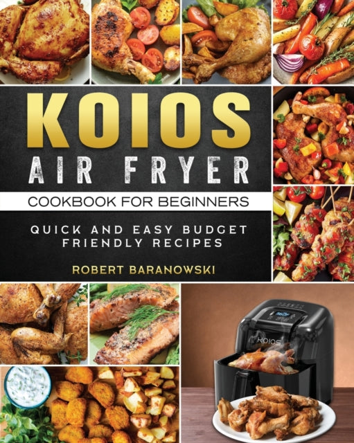 KOIOS Air Fryer Cookbook for Beginners: Quick and