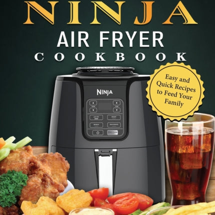 The Complete Ninja Air Fryer Cookbook: Easy and Quick Recipes to Feed Your Family