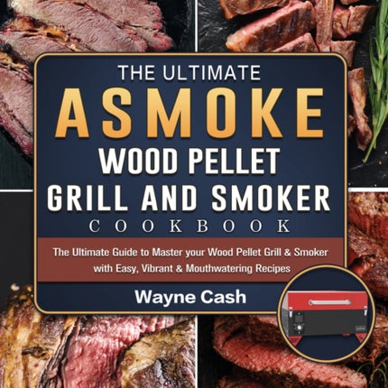 The Ultimate ASMOKE Wood Pellet Grill & Smoker