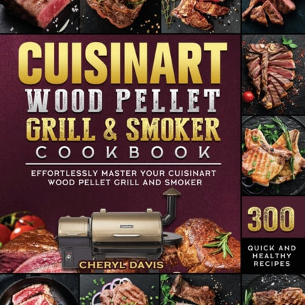 Cuisinart Wood Pellet Grill and Smoker Cookbook: