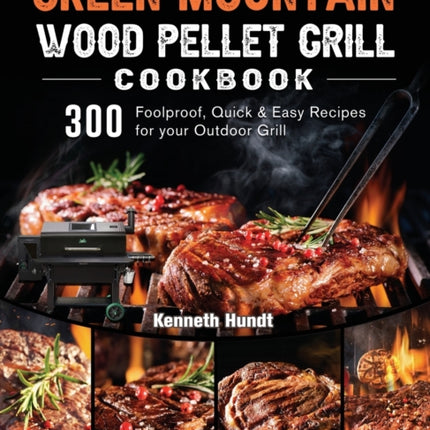 Green Mountain Wood Pellet Grill Cookbook: 300