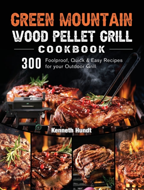 Green Mountain Wood Pellet Grill Cookbook: 300