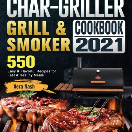 The Newest Char-Griller Grill & Smoker Cookbook