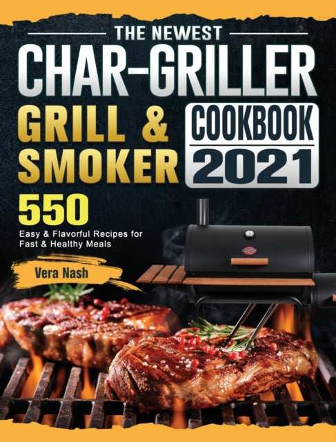 The Newest Char-Griller Grill & Smoker Cookbook