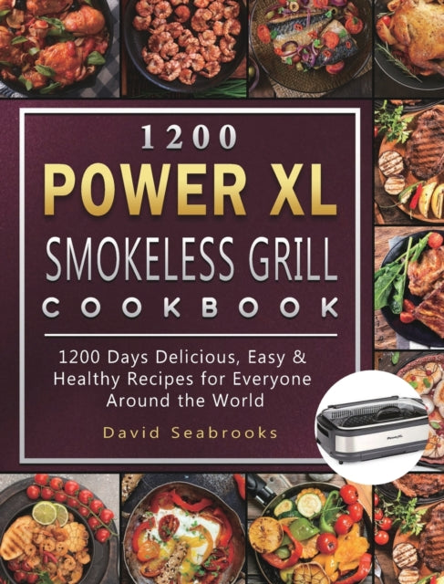 1200 Power XL Smokeless Grill Cookbook: 1200 Days