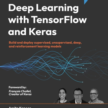 Deep Learning with TensorFlow and Keras: Build and deploy supervised, unsupervised, deep, and reinforcement learning models