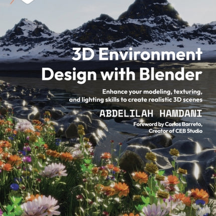 3D Environment Design with Blender: Enhance your modeling, texturing, and lighting skills to create realistic 3D scenes