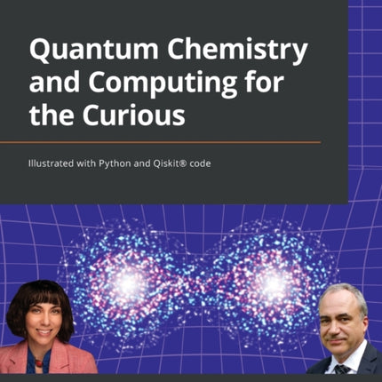 Quantum Chemistry and Computing for the Curious: Illustrated with Python and Qiskit® code