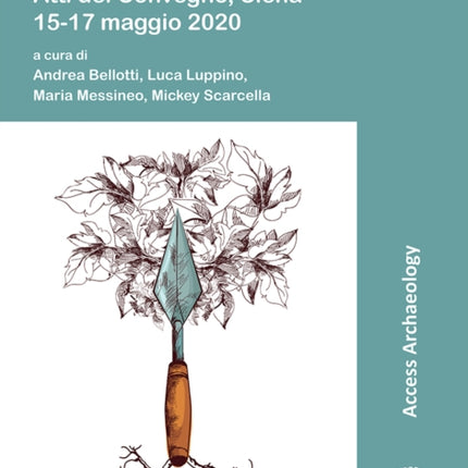 Spring Archaeology: Atti del Convegno, Siena, 15-17 maggio 2020