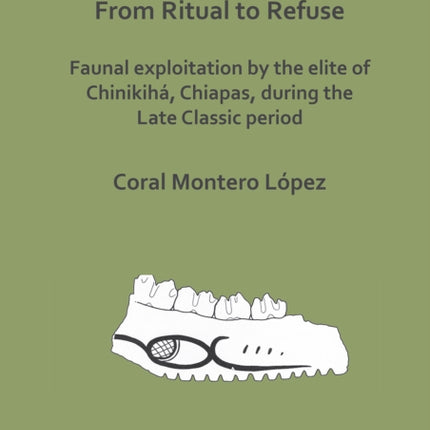 From Ritual to Refuse: Faunal Exploitation by the Elite of Chinikihá, Chiapas, during the Late Classic Period