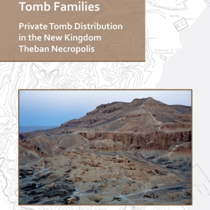 Tomb Families: Private Tomb Distribution in the New Kingdom Theban Necropolis