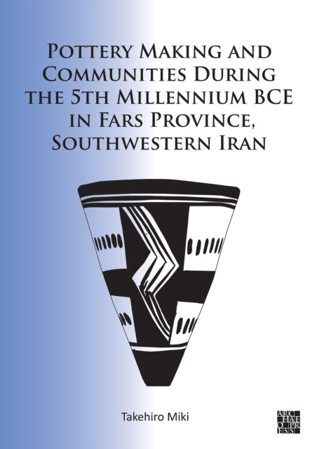 Pottery Making and Communities During the 5th Millennium BCE in Fars Province, Southwestern Iran