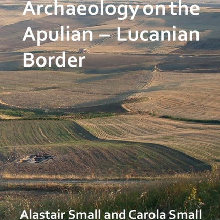 Archaeology on the Apulian – Lucanian Border