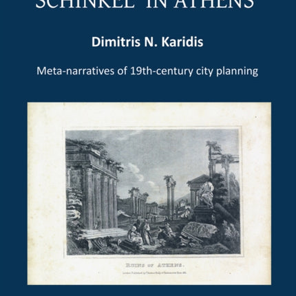 Schinkel ‘in Athens’: Meta-Narratives of 19th-Century City Planning