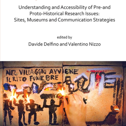 Understanding and Accessibility of Pre-and Proto-Historical Research Issues: Sites, Museums and Communication Strategies: Proceedings of the XVIII UISPP World Congress (4-9 June 2018, Paris, France) Volume 17, Session XXXV-1