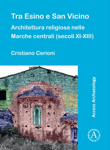 Tra Esino e San Vicino: Architettura religiosa nelle Marche centrali (secoli XI-XIII)