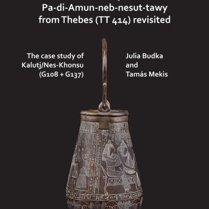 The Family of Pa-di-Amun-neb-nesut-tawy from Thebes (TT 414) Revisited: The Case Study of Kalutj/Nes-Khonsu (G108 + G137)