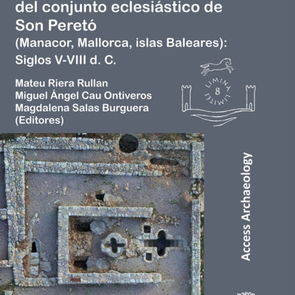 Excavaciones en el baptisterio del conjunto eclesiástico de Son Peretó (Manacor, Mallorca, islas Baleares): Siglos V-VIII d. C.