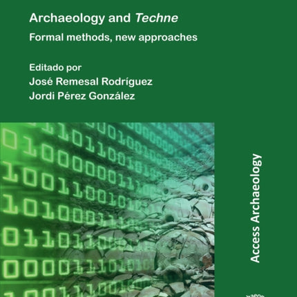 Arqueología y Téchne: Métodos formales, nuevos enfoques: Archaeology and Techne: Formal methods, new approaches