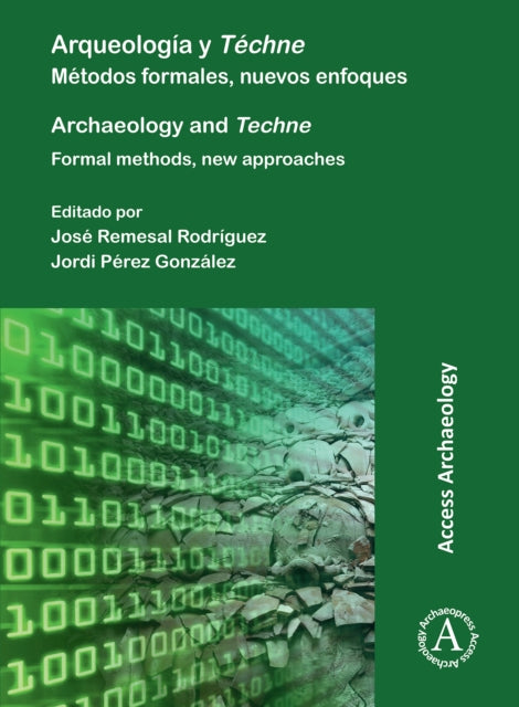 Arqueología y Téchne: Métodos formales, nuevos enfoques: Archaeology and Techne: Formal methods, new approaches