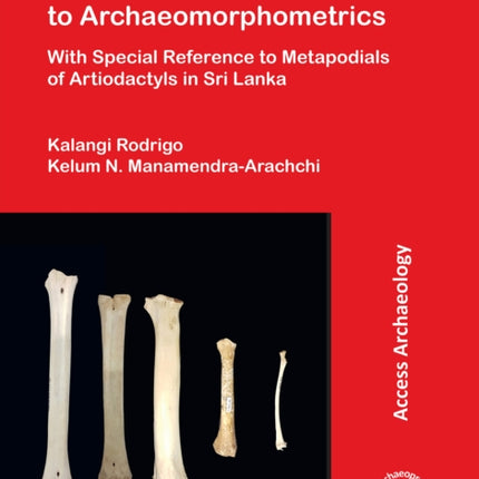 An Experimental Approach to Archaeomorphometrics: With Special Reference to Metapodials of Artiodactyls in Sri Lanka