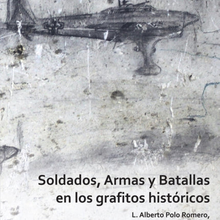 Soldados, Armas y Batallas en los grafitos históricos