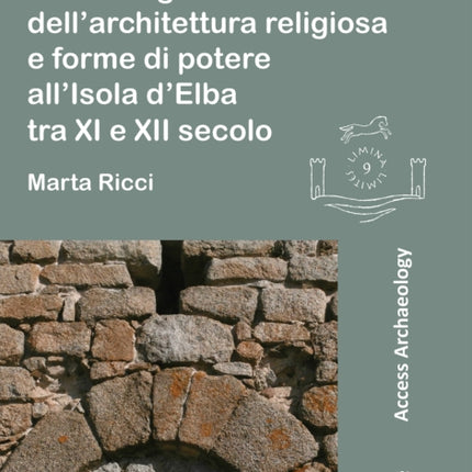 Archeologia dell’architettura religiosa e forme di potere all’Isola d’Elba tra XI e XII secolo