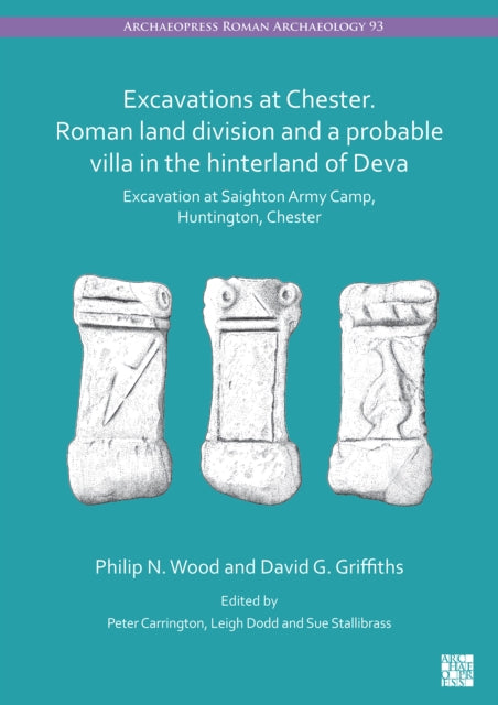 Excavations at Chester. Roman Land Division and a Probable Villa in the Hinterland of Deva: Excavation at Saighton Army Camp, Huntington, Chester