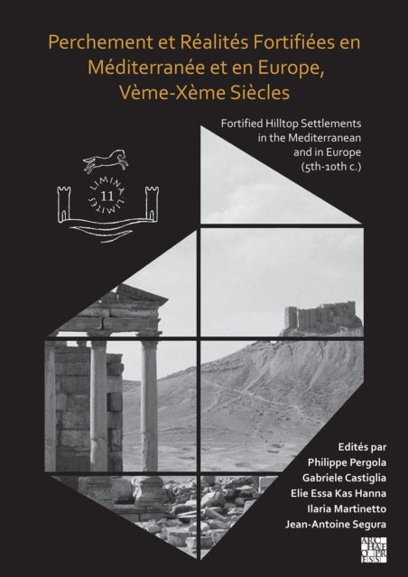 Perchement et Réalités Fortifiées en Méditerranée et en Europe, Vème-Xème Siècles: Fortified Hilltop Settlements in the Mediterranean and in Europe (5th-10th centuries)