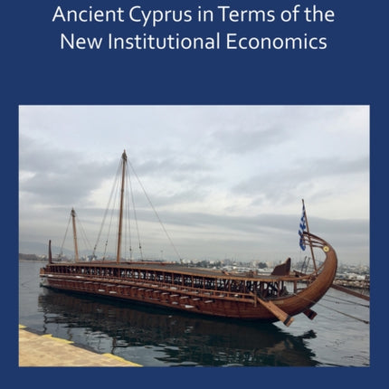 The Maritime Economy of Ancient Cyprus in Terms of the New Institutional Economics