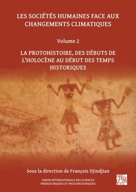 Les sociétés humaines face aux changements climatiques: Volume 2: La protohistoire, des débuts de l’Holocène au début des temps historiques