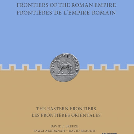 Frontiers of the Roman Empire: The Eastern Frontiers: Frontières de l’Empire Romain : Les frontières orientales