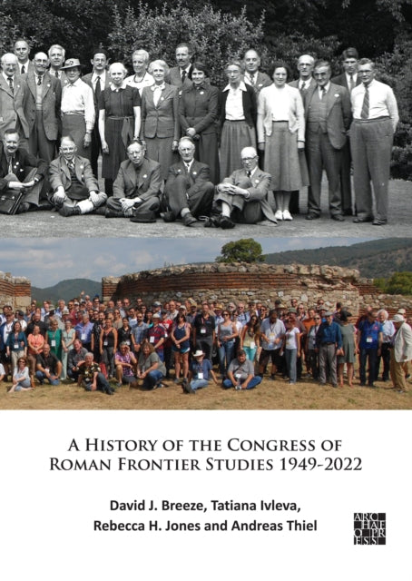 A History of the Congress of Roman Frontier Studies 1949-2022: A Retrospective to mark the 25th Congress in Nijmegen