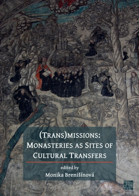 (Trans)Missions: Monasteries as Sites of Cultural