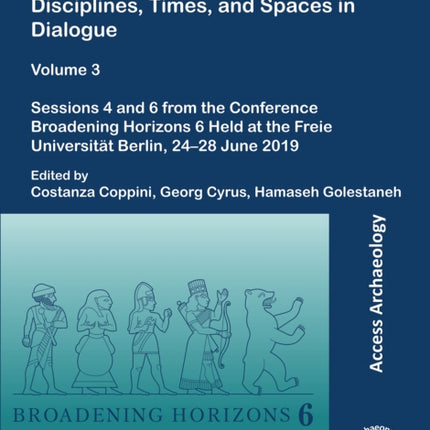 Bridging the Gap: Disciplines, Times, and Spaces in Dialogue – Volume 3: Sessions 4 and 6 from the Conference Broadening Horizons 6 Held at the Freie Universität Berlin, 24–28 June 2019