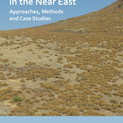 Landscape Archaeology in the Near East: Approaches, Methods and Case Studies