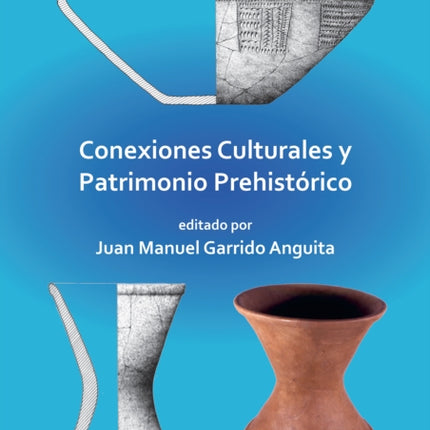 Conexiones Culturales Y Patrimonio Prehistorico